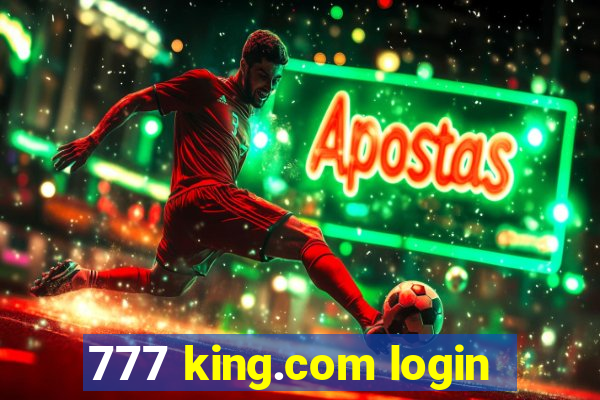 777 king.com login